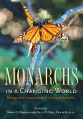 Monarchs in a Changing World - Karen S. Oberhauser; Kelly R. Nail; Sonia Altizer