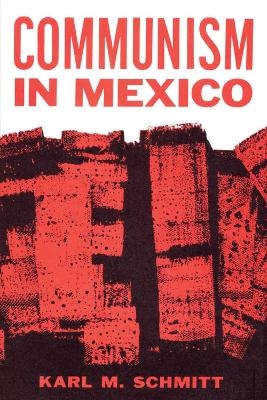 Communism in Mexico - Karl M. Schmitt