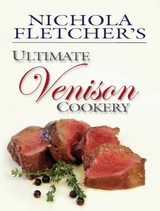 Nichola Fletcher's Ultimate Venison Cookery -  Nichola Fletcher