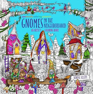 Zendoodle Coloring Presents Gnomes in the Neighborhood - Denyse Klette