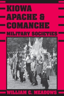 Kiowa, Apache, and Comanche Military Societies - William C. Meadows