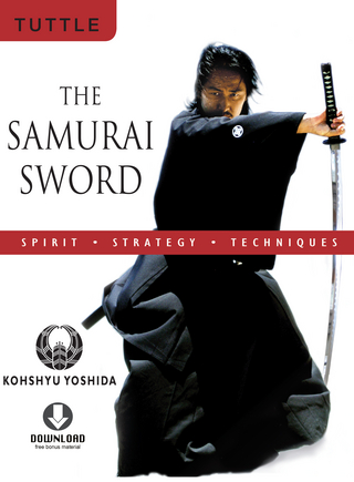 The Samurai Sword: Spirit * Strategy * Techniques - Kohshyu Yoshida