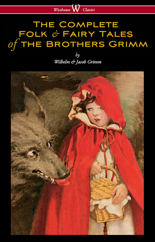 The Complete Folk & Fairy Tales of the Brothers Grimm - Jacob Grimm; Wilhelm Grimm