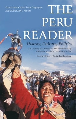The Peru Reader - Orin Starn; Robin Kirk; Carlos Iván Degregori