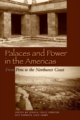 Palaces and Power in the Americas - Jessica Joyce Christie; Patricia Joan Sarro