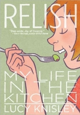 Relish: My Life in the Kitchen - Lucy Knisley
