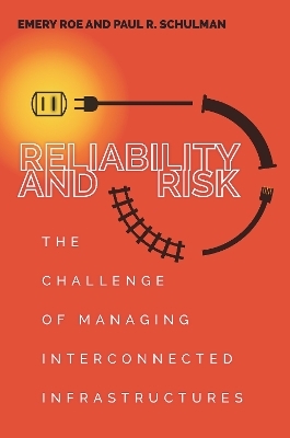 Reliability and Risk - Paul Schulman, Emery Roe