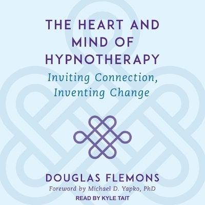 The Heart and Mind of Hypnotherapy - Douglas Flemons