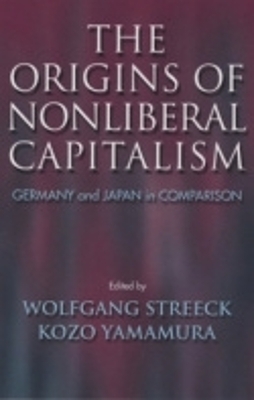 The Origins of Nonliberal Capitalism - Wolfgang Streeck; Kozo Yamamura