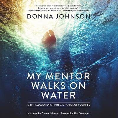 My Mentor Walks on Water - Donna Johnson