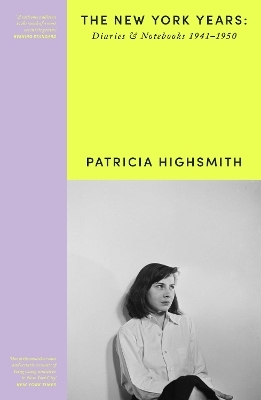 Patricia Highsmith: Her Diaries and Notebooks - Patricia Highsmith