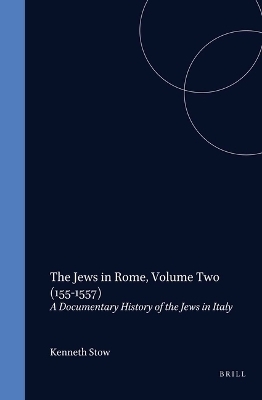 The Jews in Rome, Volume 2 (1551-1557) - Kenneth Stow