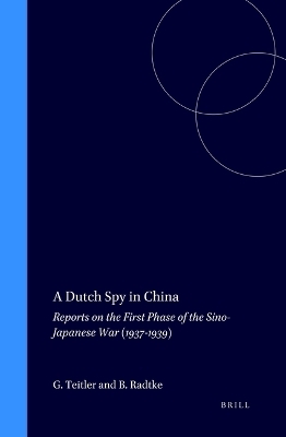 A Dutch Spy in China - Ger Teitler; Bernd Radtke