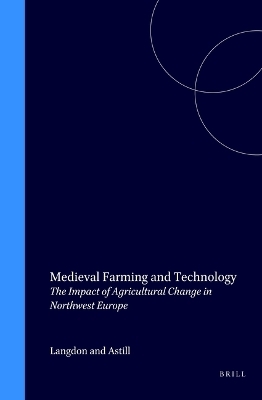 Medieval Farming and Technology - Grenville Astill; John Langdon