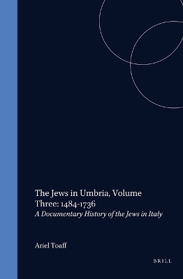 The Jews in Umbria, Volume 3 (1484-1736) - Ariel Toaff