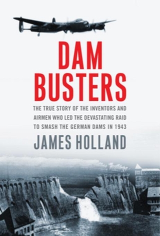 Dam Busters - James Holland
