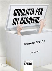 Grigliata per un cadavere - Daniele Ossola