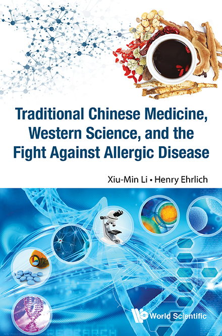 Traditional Chinese Medicine, Western Science, And The Fight Against Allergic Disease - Henry Ehrlich, Xiu-Min Li