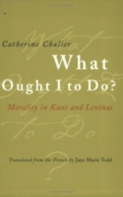 What Ought I to Do? - Catherine Chalier