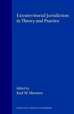 Extraterritorial Jurisdiction in Theory and Practice - Karl M. Meessen