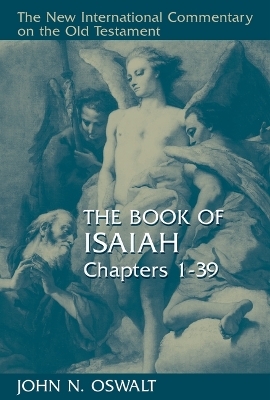 Book of Isaiah, Chapters 1-39 - John N. Oswalt