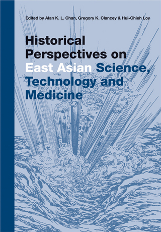 Historical Perspectives On East Asian Science, Technology And Medicine - Alan Kam Leung Chan; Gregory K Clancey; Hui-Chieh Loy