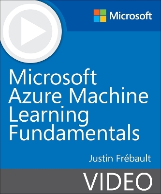 Microsoft Azure Machine Learning Fundamentals - Justin Frebault