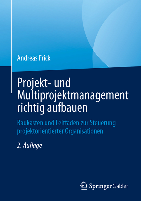 Projekt- und Multiprojektmanagement richtig aufbauen - Andreas Frick