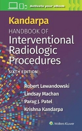 Kandarpa Handbook of Interventional Radiologic Procedures - Lewandowski, Robert; Machan, Lindsay; Patel, Parag; Kandarpa, Krishna