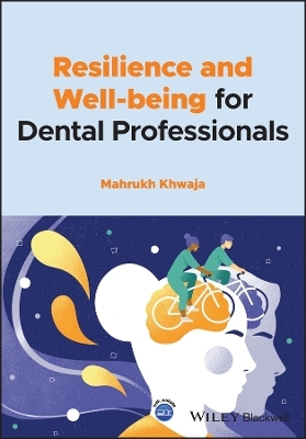 Resilience and Well–being for Dental Professionals - Mahrukh Khwaja