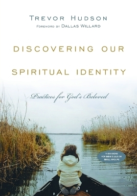 Discovering Our Spiritual Identity ? Practices for God`s Beloved - Trevor Hudson; Dallas Willard