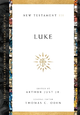 Luke - Arthur Just Jr.; Thomas C. Oden