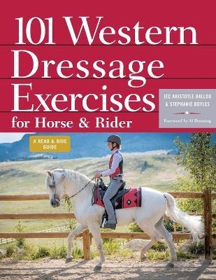 101 Western Dressage Exercises for Horse & Rider - Jec Aristotle Ballou, Stephanie Boyles
