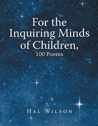 For the Inquiring Minds of Children, 100 Poems - Wilson Hal Wilson