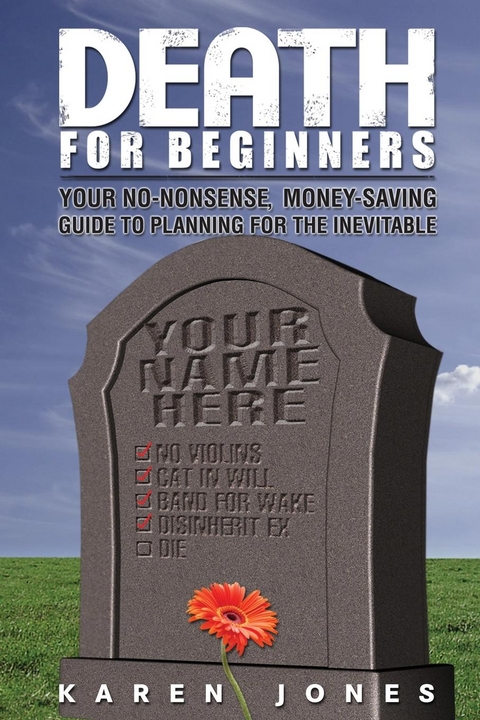 Death for Beginners : Your No-Nonsense, Money-Saving Guide to Planning for the Inevitable -  Karen Jones