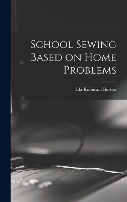 School Sewing Based on Home Problems - Ida Robinson Burton