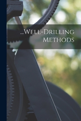 ...Well-Drilling Methods -  Anonymous