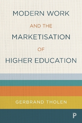 Modern Work and the Marketisation of Higher Education - Gerbrand Tholen