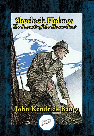 Sherlock Holmes: The Pursuit of the House-Boat - Dr John Kendrick Bangs