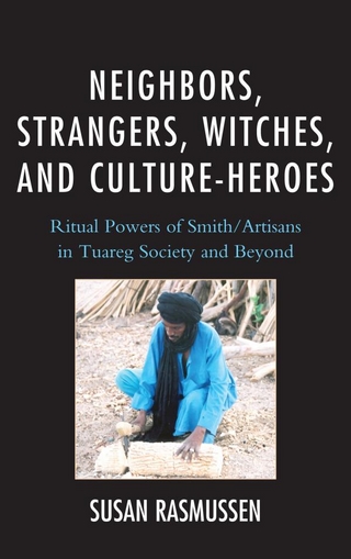 Neighbors, Strangers, Witches, and Culture-Heroes - Susan Rasmussen