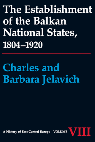 The Establishment of the Balkan National States, 1804-1920 - Charles Jelavich; Barbara Jelavich