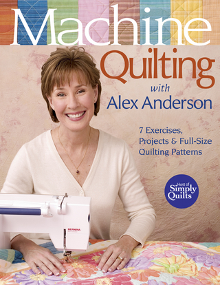 Machine Quilting With Alex Anderson - Alex Anderson