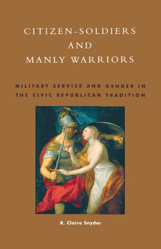 Citizen-Soldiers and Manly Warriors - Claire R. Snyder