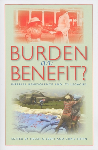 Burden or Benefit? - Helen Gilbert; Chris Tiffin