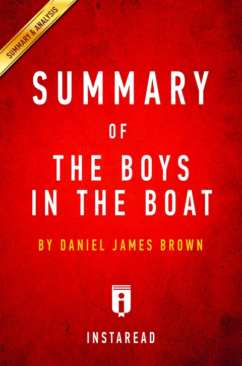 Summary of The Boys in the Boat by Daniel James Brown -  . IRB Media