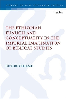 The Ethiopian Eunuch and Conceptuality in the Imperial Imagination of Biblical Studies - Dr. Gifford Rhamie