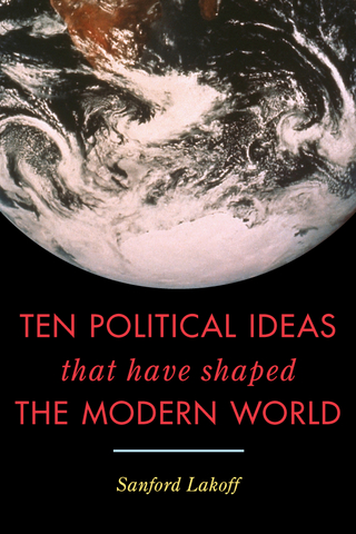 Ten Political Ideas that Have Shaped the Modern World - Sanford Lakoff