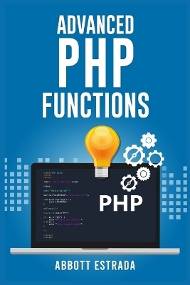 Advanced PHP Functions - Abbott Estrada