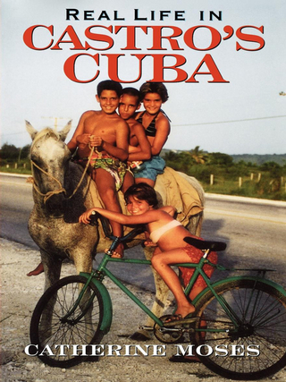 Real Life in Castro's Cuba - Catherine Moses