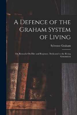 A Defence of the Graham System of Living - Sylvester Graham